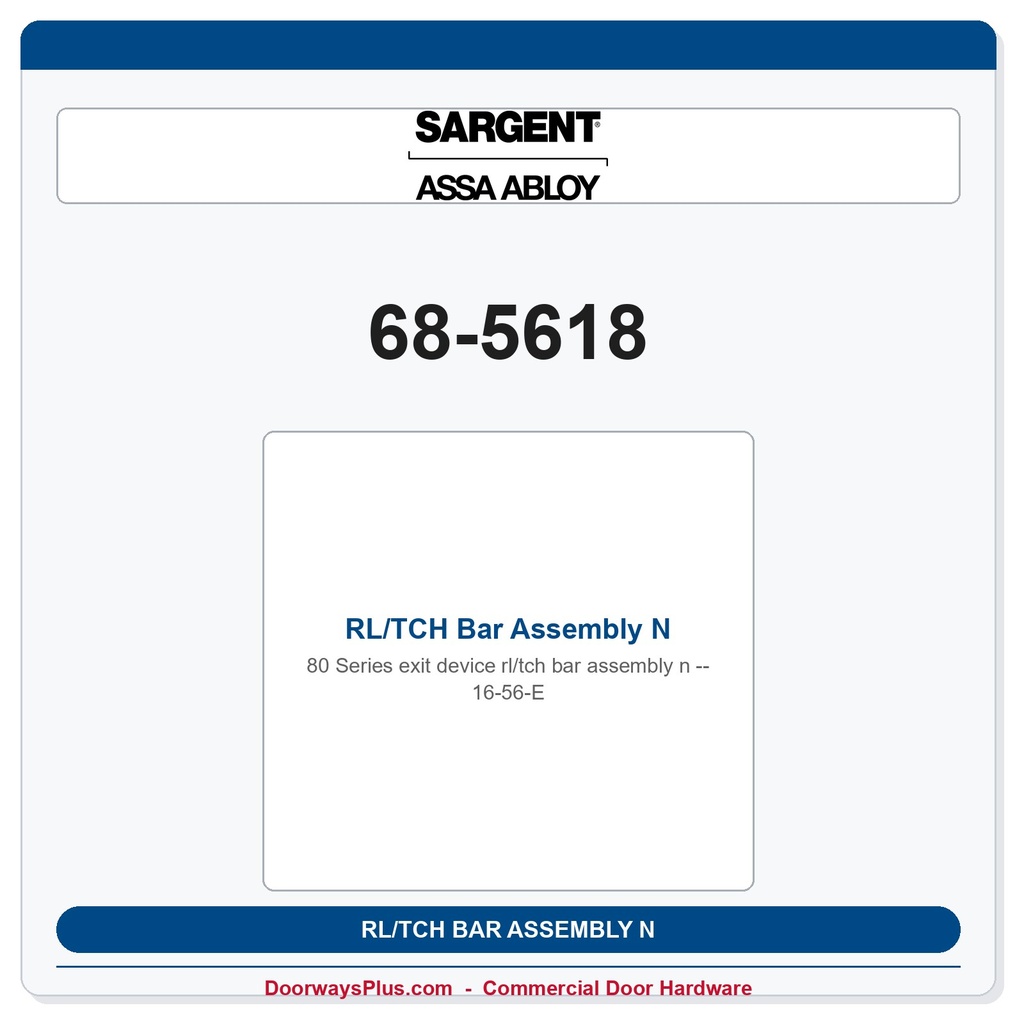 Sargent 68-5618 RL/TCH Bar Assembly N 16-56-E