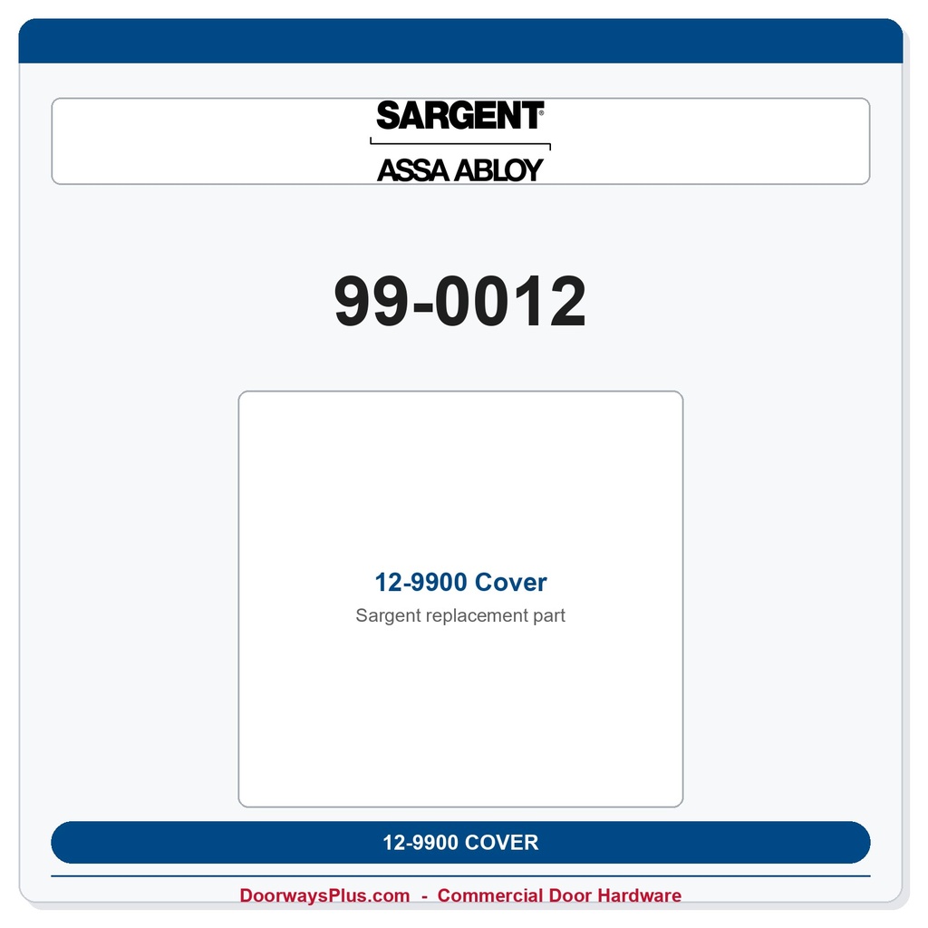 Sargent 99-0012 12-9900 Cover