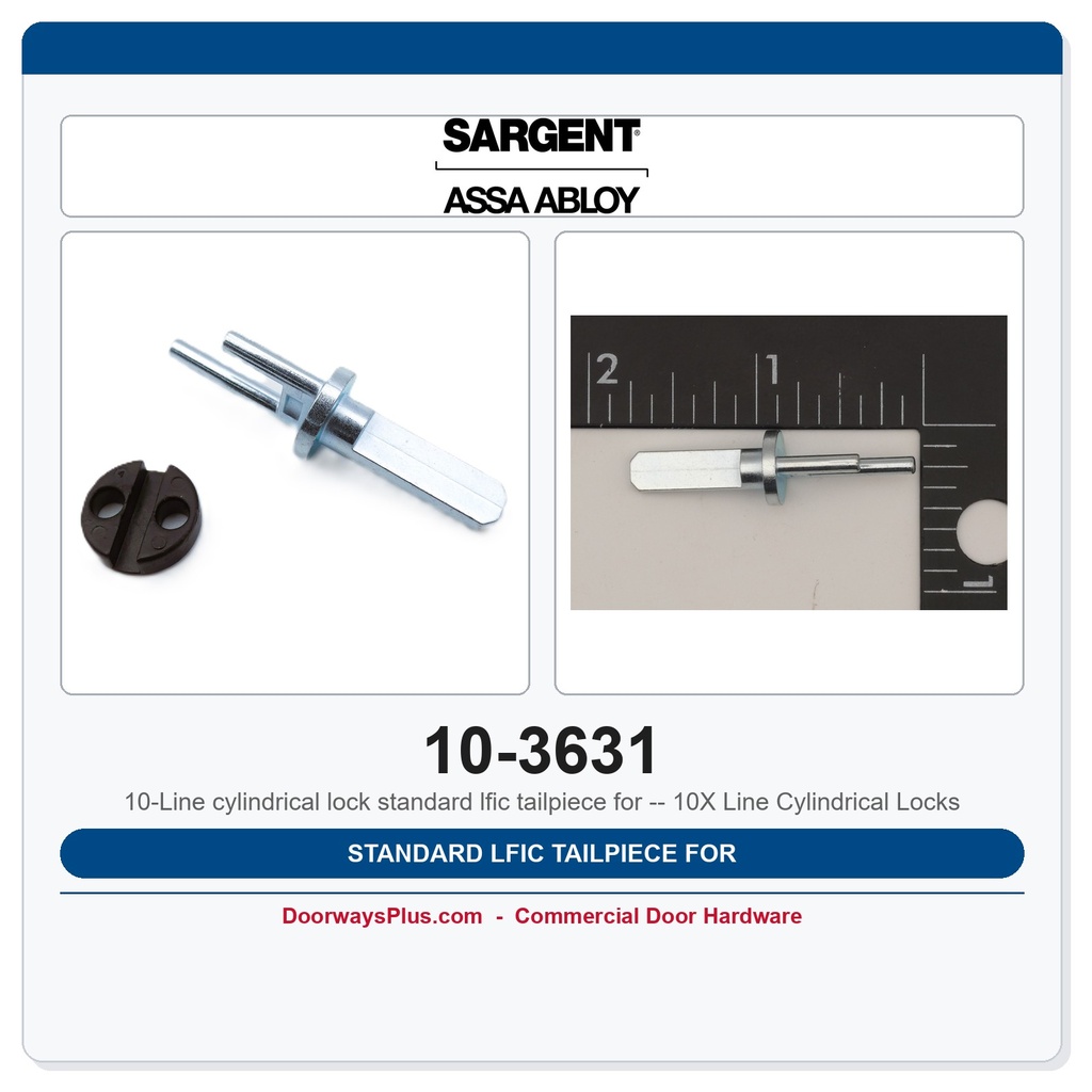 Sargent 10-3631 Standard LFIC Tailpiece for 10X Line Cylindrical Locks