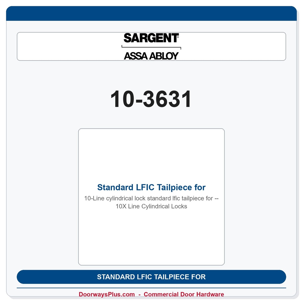 Sargent 10-3631 Standard LFIC Tailpiece for 10X Line Cylindrical Locks