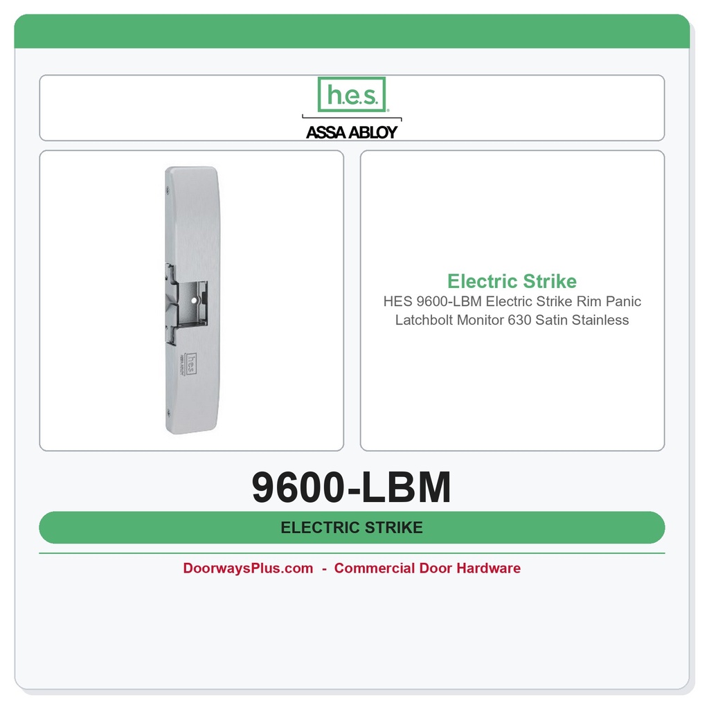 HES 9600-LBM Electric Strike Rim Panic Latchbolt Monitor 630 Satin Stainless