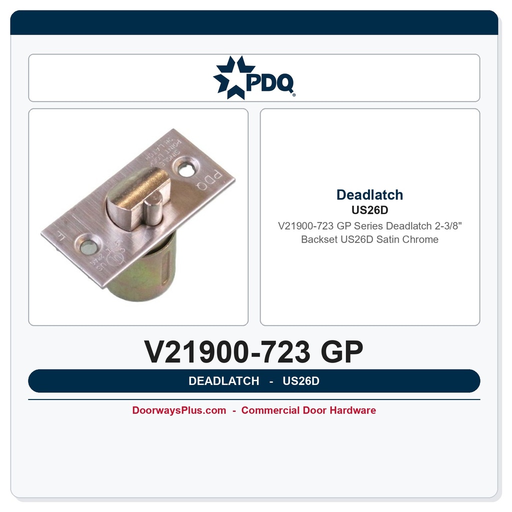 PDQ V21900-723 GP Series Deadlatch 2-3/8" Backset US26D Satin Chrome