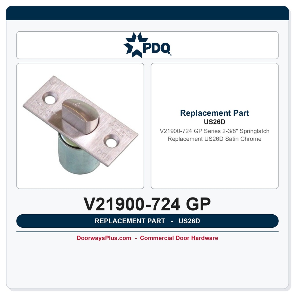 PDQ V21900-724 GP Series 2-3/8" Springlatch Replacement | US26D Satin Chrome