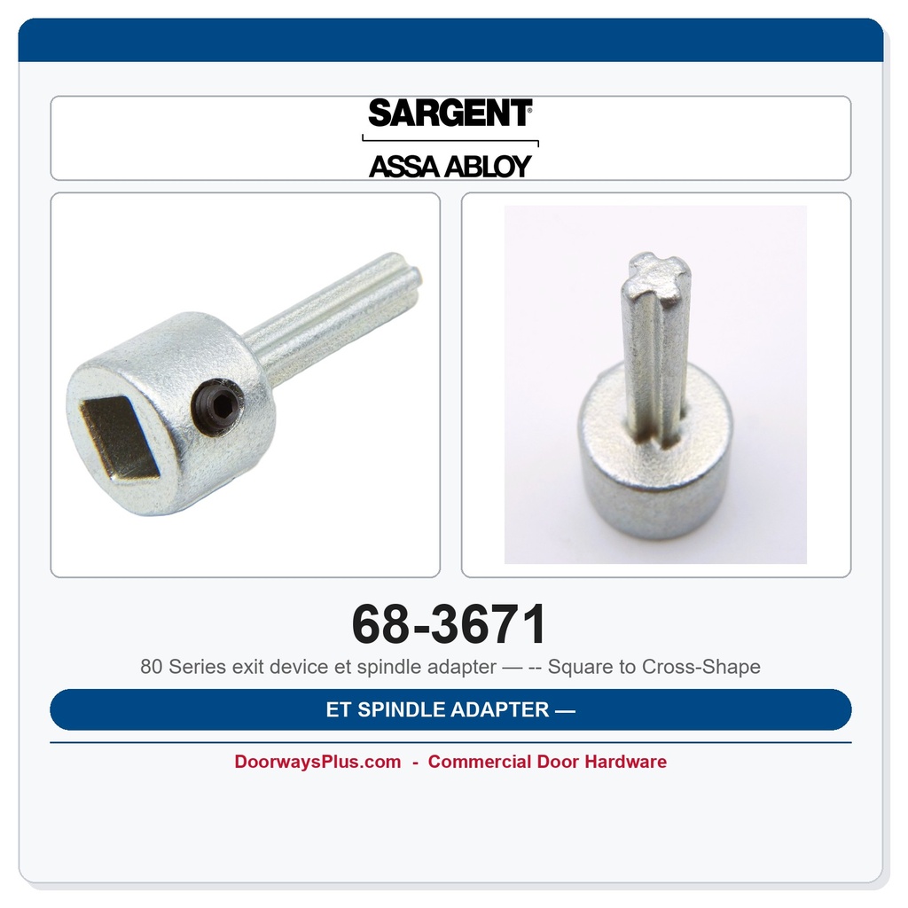 Sargent 68-3671 ET Spindle Adapter — Square to Cross-Shape | 80 Series