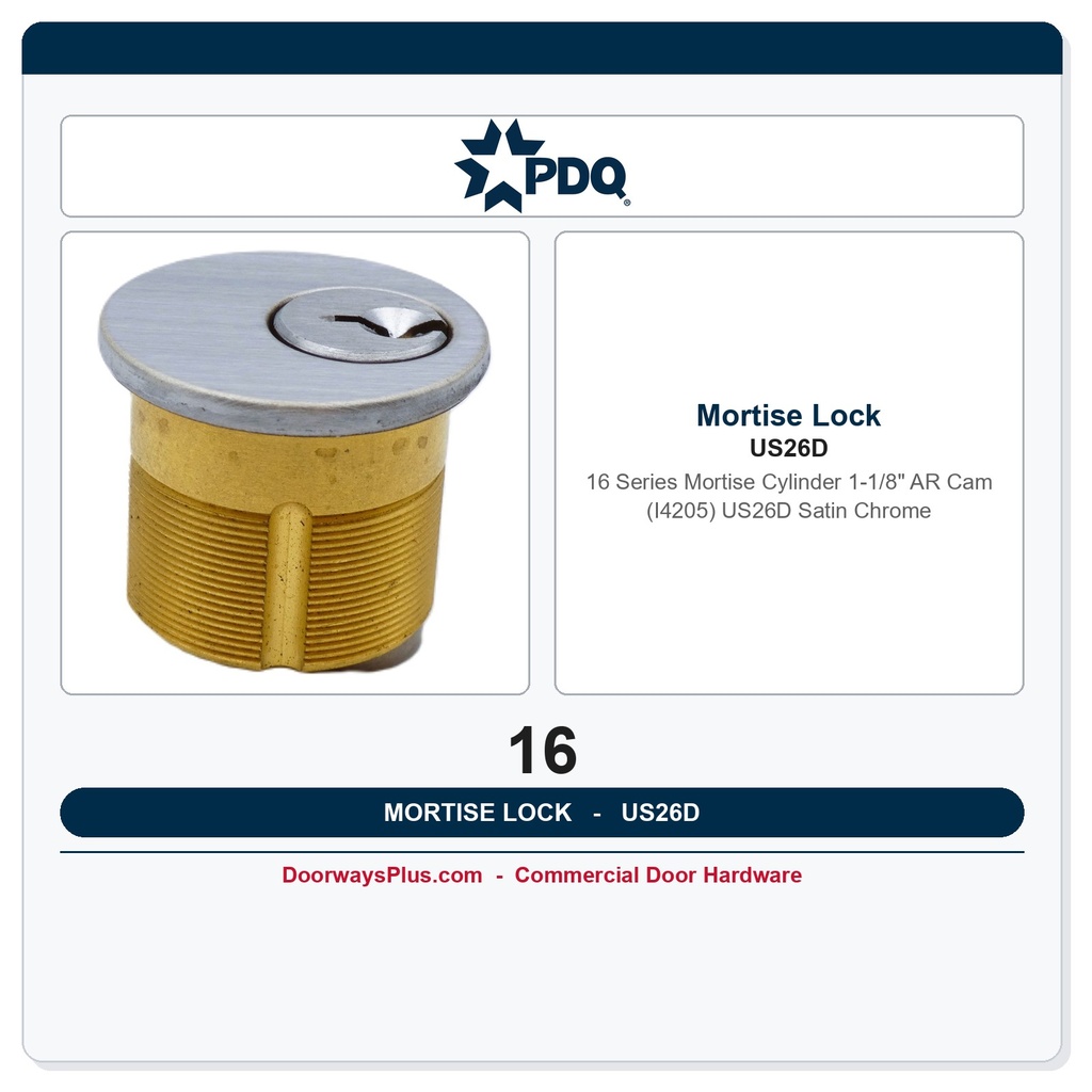 PDQ 16 Series Mortise Cylinder 1-1/8" AR Cam (I4205) US26D Satin Chrome