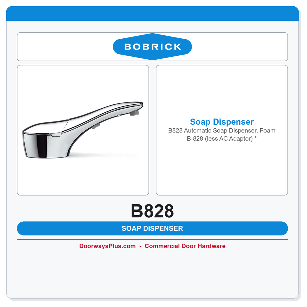 Bobrick B828 Automatic Soap Dispenser, Foam B-828 (less AC Adaptor)  *