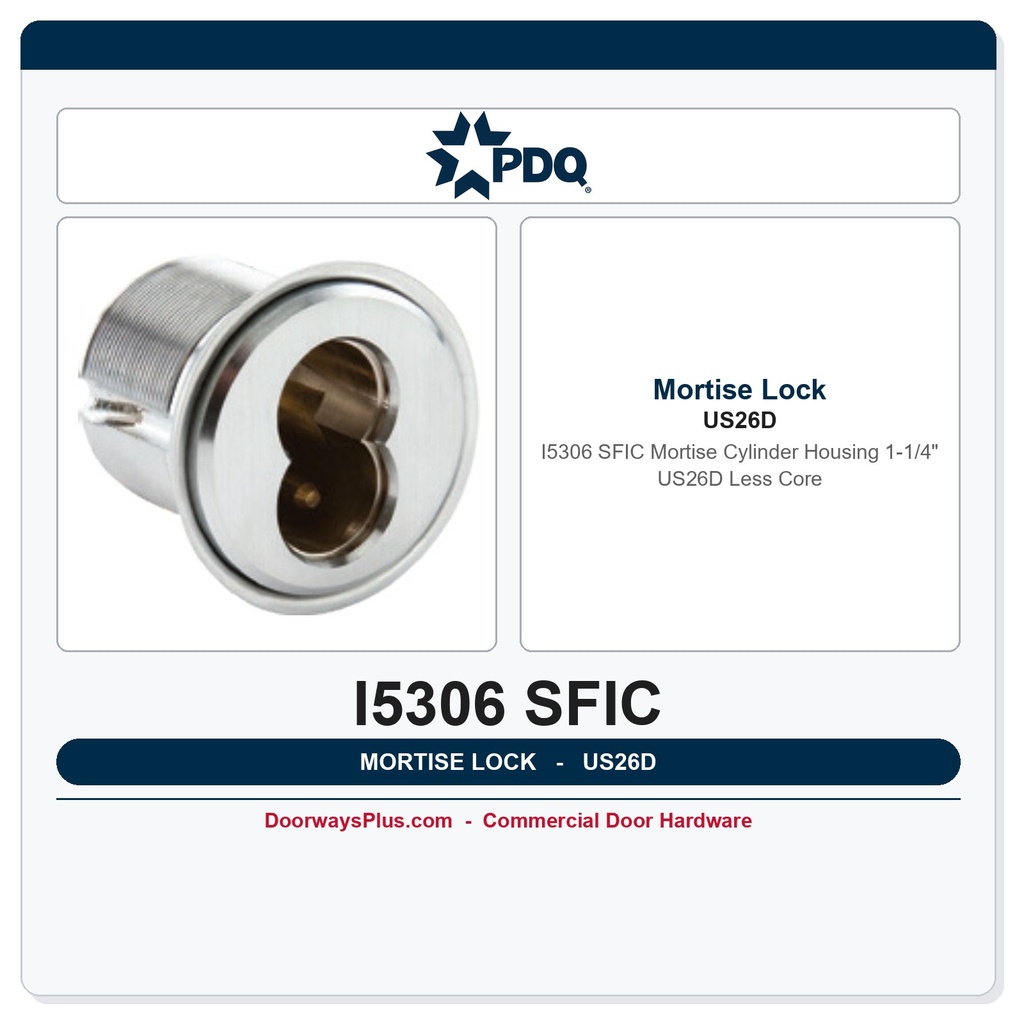 PDQ I5306 SFIC Mortise Cylinder Housing 1-1/4" US26D Less Core