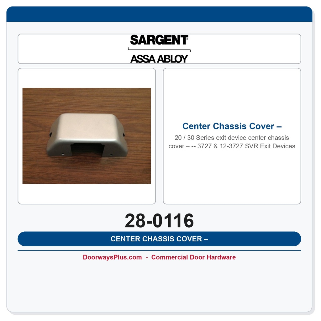Sargent 28-0116 Center Chassis Cover – 3727 & 12-3727 SVR Exit Devices