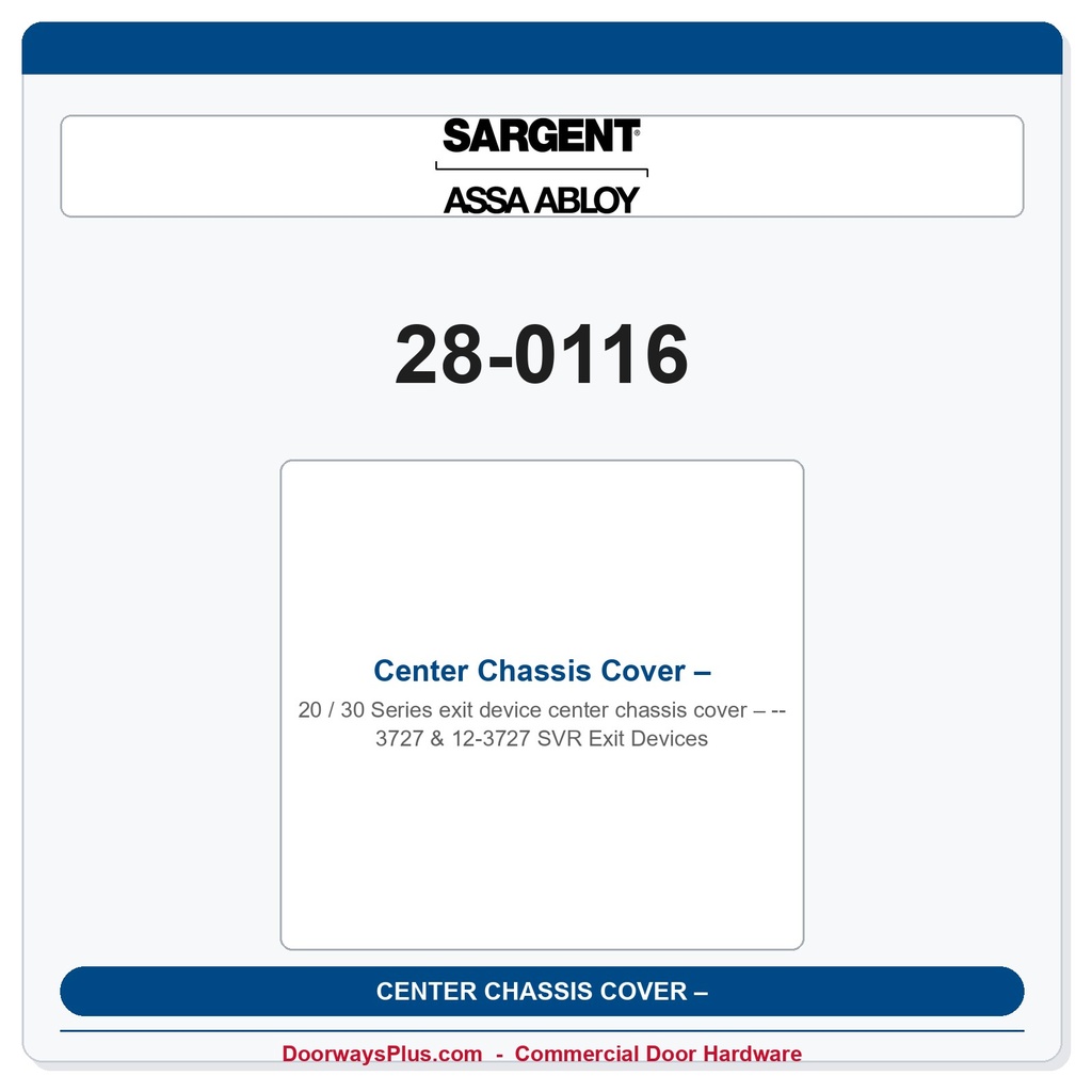 Sargent 28-0116 Center Chassis Cover – 3727 & 12-3727 SVR Exit Devices