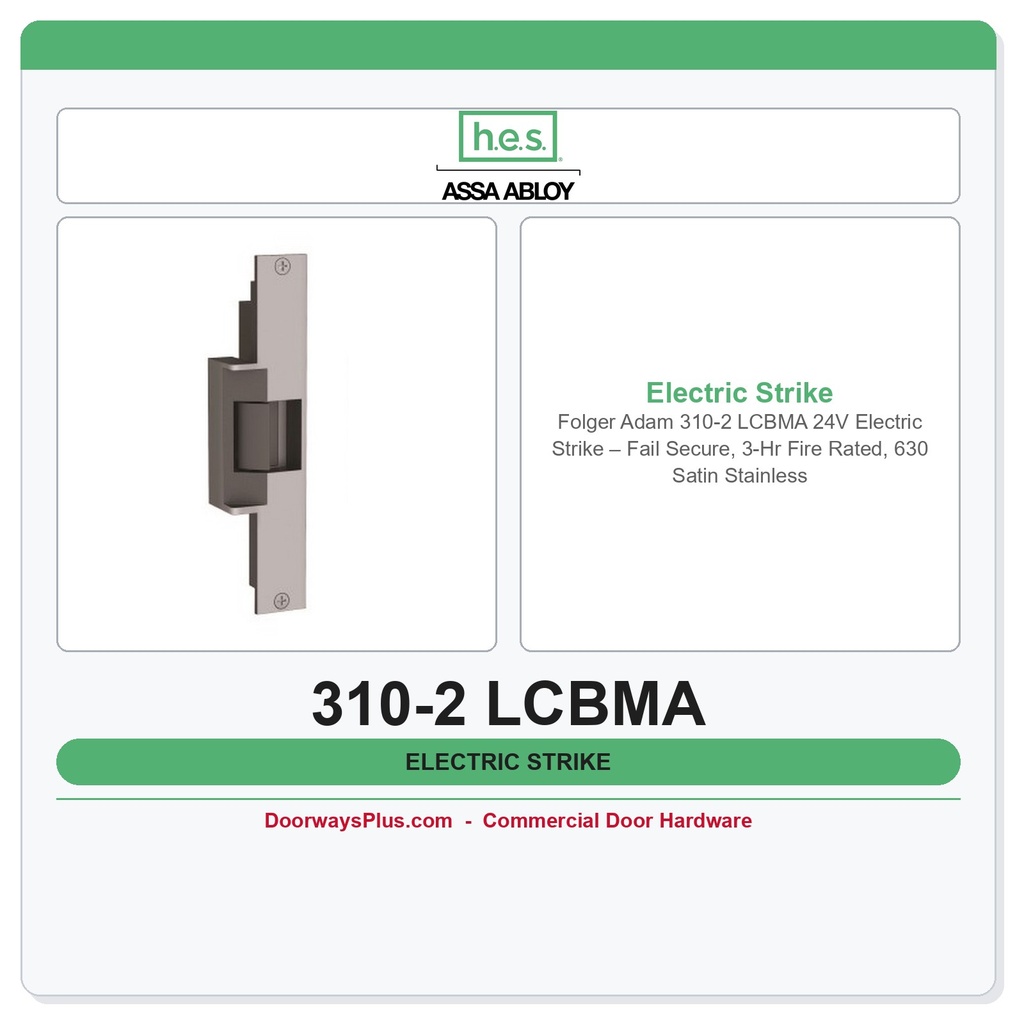 Folger Adam 310-2 LCBMA 24V Electric Strike – Fail Secure, 3-Hr Fire Rated, 630 Satin Stainless