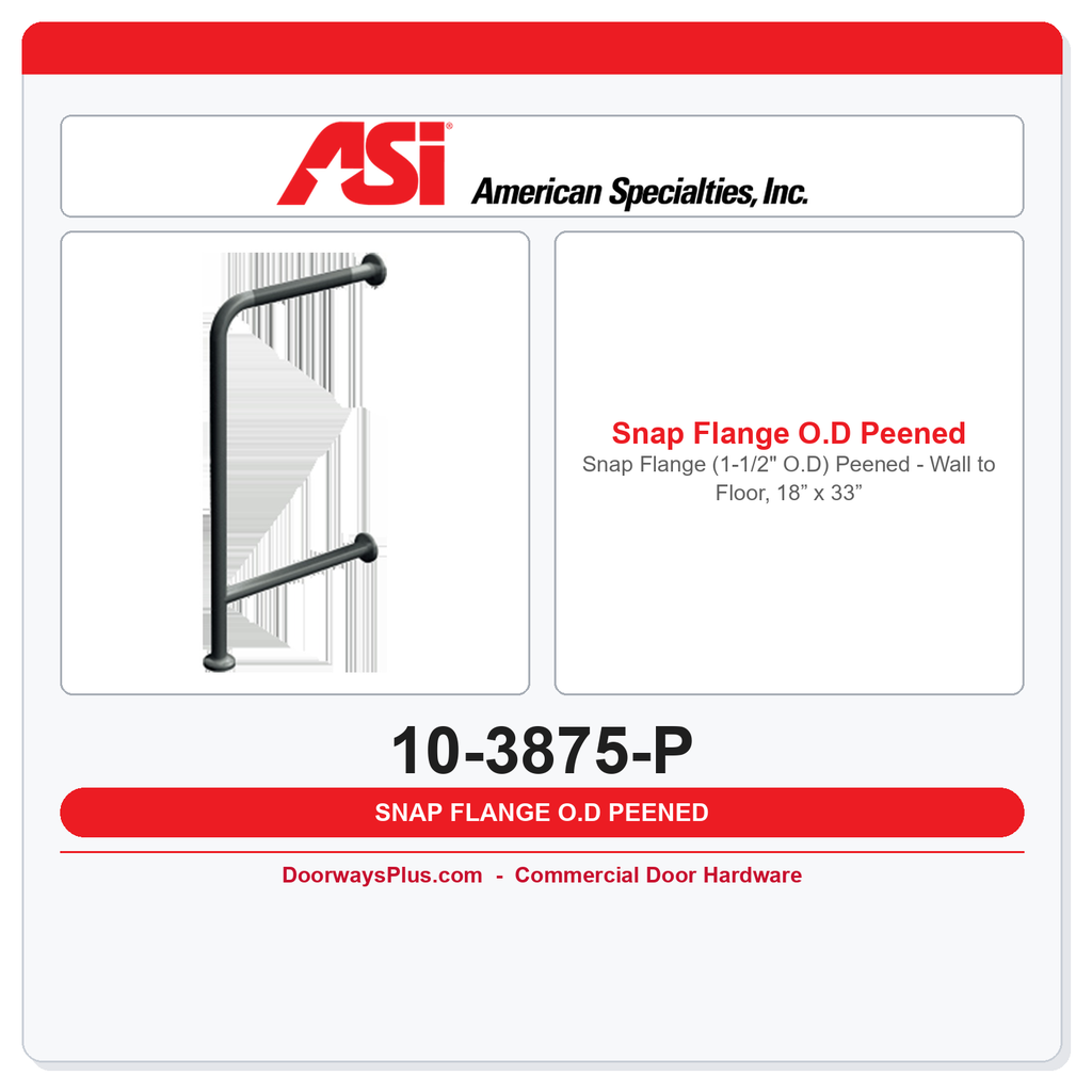 ASI 10-3875-P Snap Flange (1-1/2" O.D) Peened - Wall to Floor, 18” x 33”