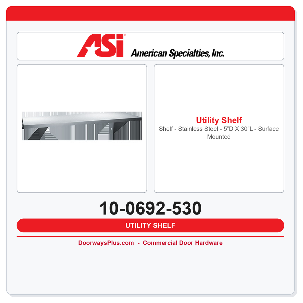 ASI 10-0692-530 Shelf - Stainless Steel - 5”D X 30”L - Surface Mounted