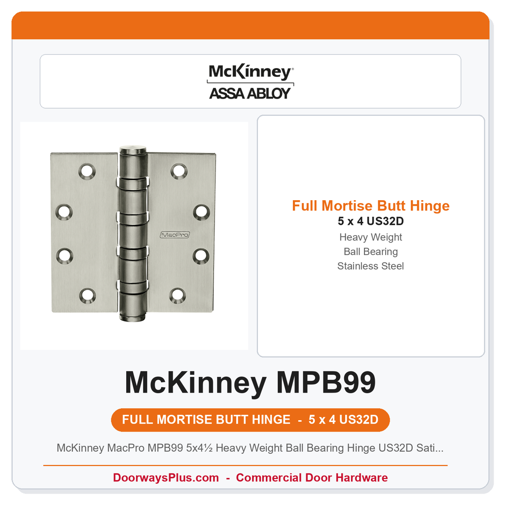 McKinney MacPro MPB99 5x4½ Heavy Weight Ball Bearing Hinge US32D Satin Stainless