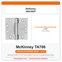 McKinney TA786 4-1/2"x4" Heavy Weight 3-Knuckle Concealed Bearing Hinge