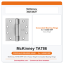 McKinney TA786 NRP 5x4.5 Heavy Weight Concealed Bearing Hinge | US26D Satin Chrome