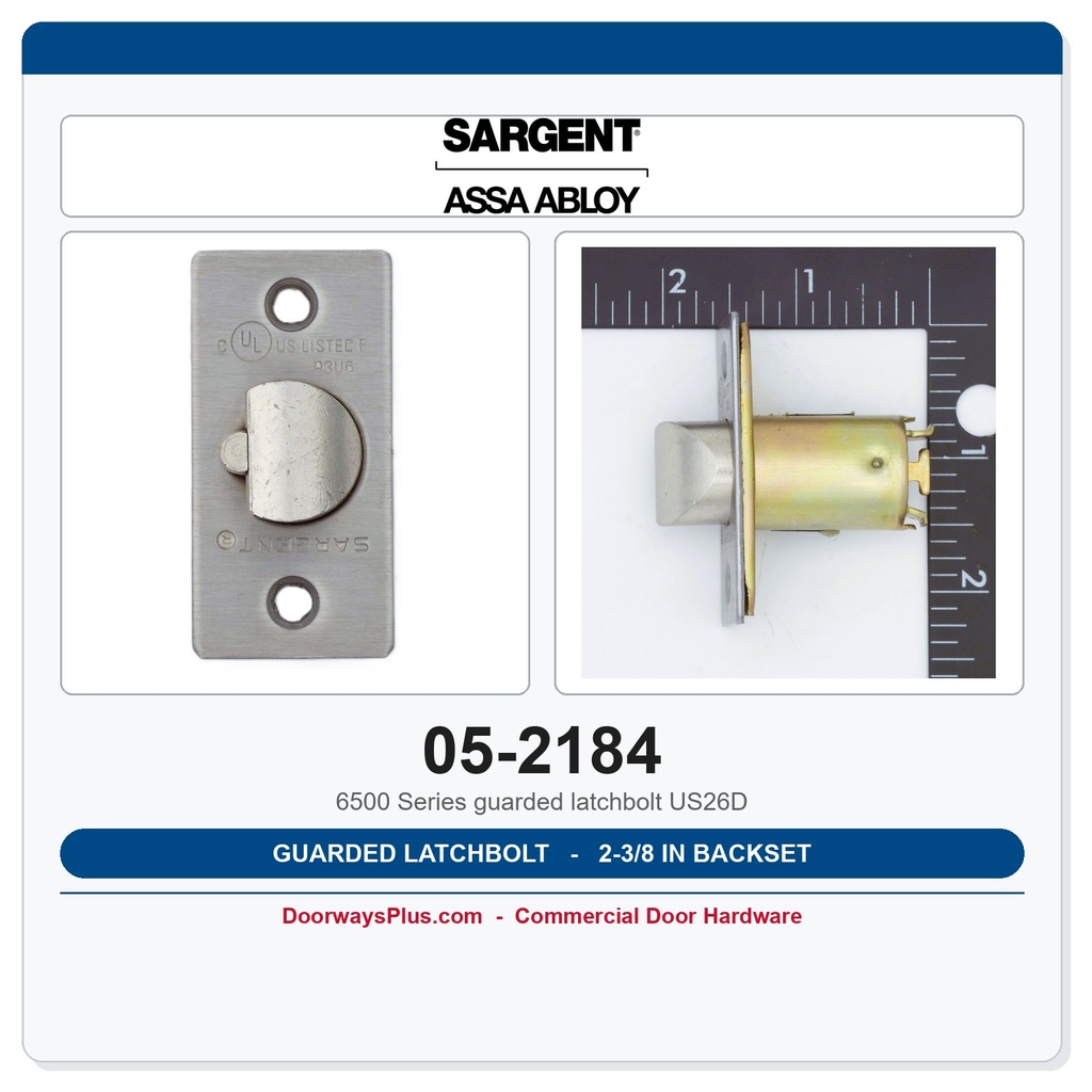 Sargent 05-2184 Guarded Latchbolt 2-3/8" Backset US26D | 6500 Series