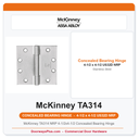 McKinney TA314 NRP 4-1/2x4-1/2 Concealed Bearing Hinge | US32D Satin Stainless Steel
